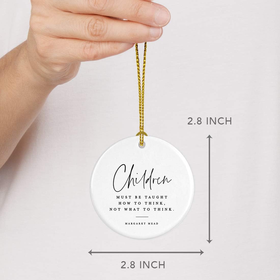 Andaz Press Round Ceramic Porcelain Christmas Tree Ornament for Teacher Thank You Appreciation Graduation Gift, Children Must be Taught How to Think, Not What to Think, Margaret Mead, 1-Pack