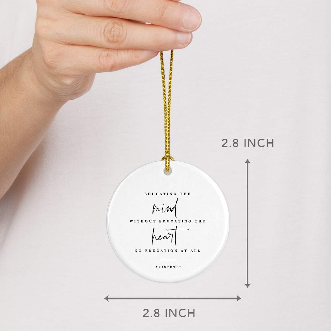 Andaz Press Round Ceramic Porcelain Christmas Tree Ornament for Teacher Thank You Appreciation Graduation Gift, Educating Mind Without Educating The Heart is no Education at All, Aristotle, 1-Pack