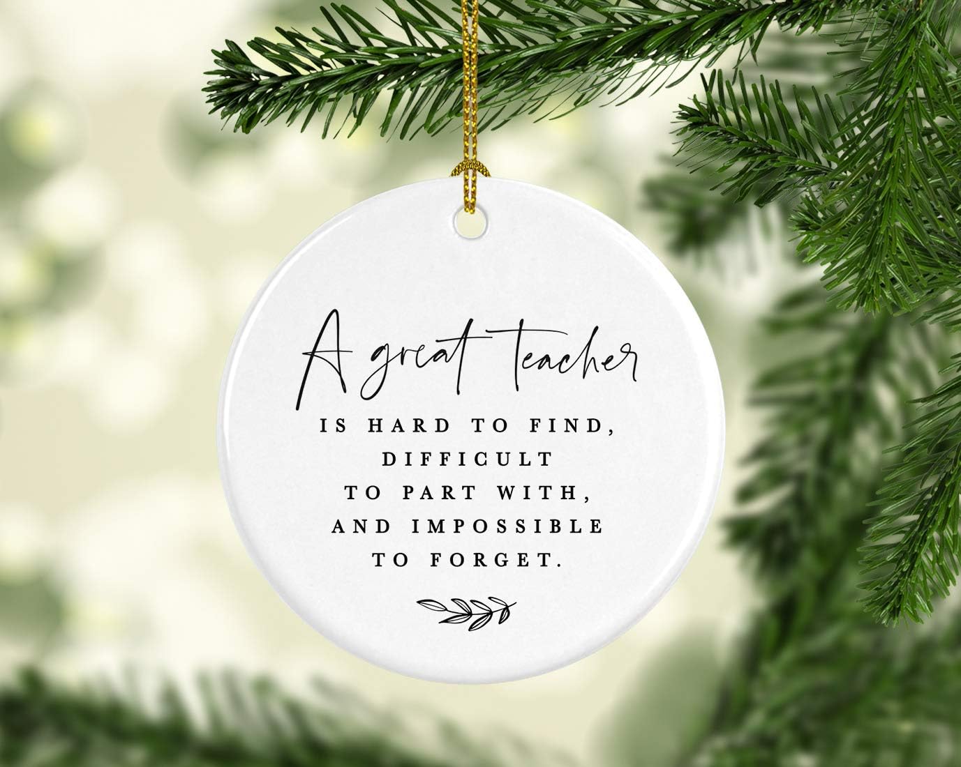 Andaz Press Round Ceramic Porcelain Christmas Tree Ornament for Teacher Thank You Appreciation Graduation Gift, A Great Teacher is Hard to Find, Difficult to Part with and Impossible to Forget 1-Pack