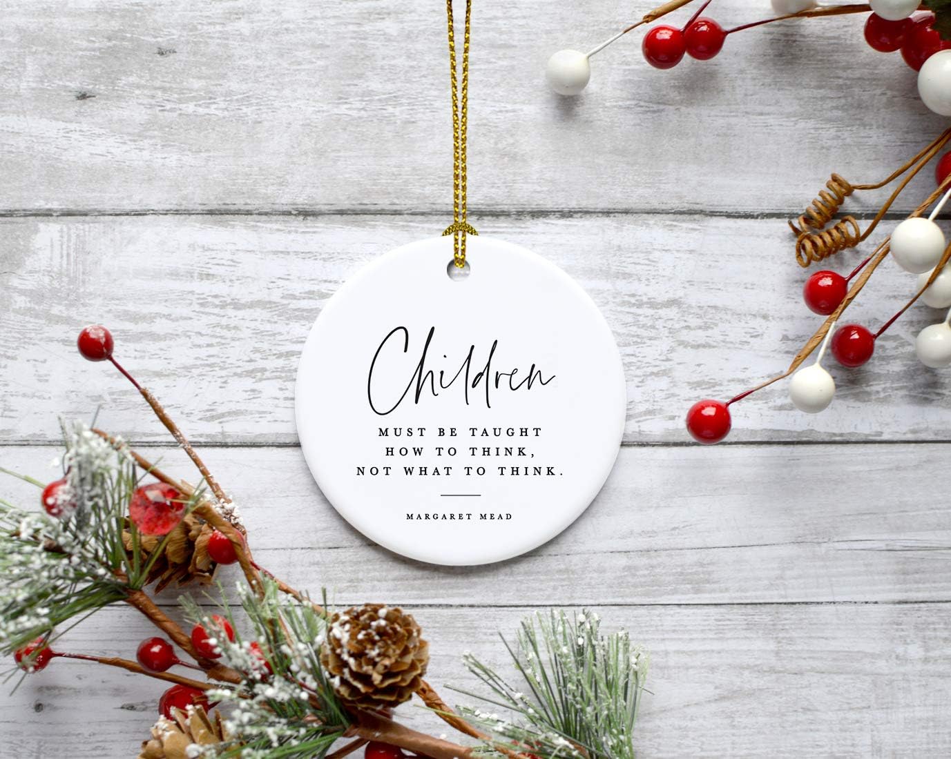 Andaz Press Round Ceramic Porcelain Christmas Tree Ornament for Teacher Thank You Appreciation Graduation Gift, Children Must be Taught How to Think, Not What to Think, Margaret Mead, 1-Pack